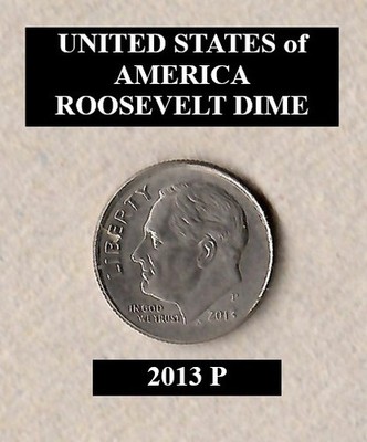 2013 D - Denver, Roosevelt 10¢ Dime ''Circulated'' Actual Coin Shown **FREE S&H**