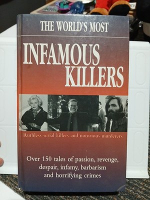 WORLD'S INFAMOUS KILLERS: RUTHLESS SERIAL KILLERS AND - Hardcover Dahmer Bundy