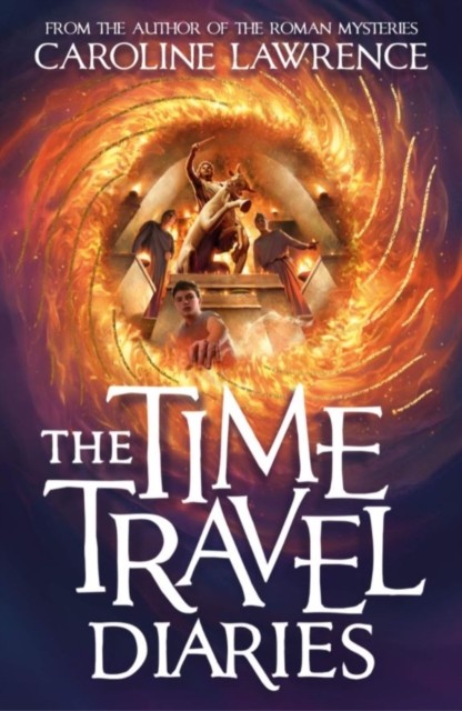 The Time Travel Diaries by Caroline Lawrence (Paperback Book)
