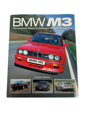 Bmw M3 : The Complete History of These Ultimate Driving Machines: Graham Robson