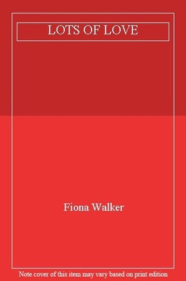 Lots of Love By Fiona Walker. 9780753170014