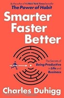 Smarter Faster Better: The Secrets Of Being Productive In Life And Business Smarter Faster Better: The Secrets Of Being Productive In Life And Business