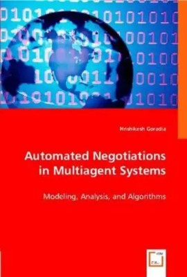 Hrishikesh Goradia | Automated Negotiations in Multiagent Systems | Taschenbuch