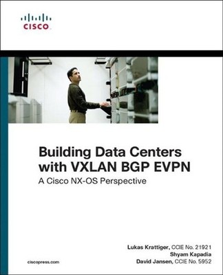 Building Data Centers with VXLAN BGP EVPN: A Cisco NX-OS Perspective by David Ja