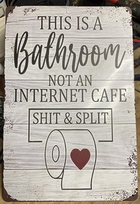 Sarcastic Wall Decor Sign ~This is a Bathroom, Not the Internet Cafe 12 x8 