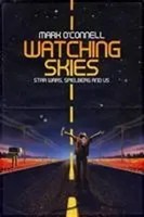 Mark O'connell | Watching Skies: Star Wars, Spielberg And Us | Taschenbuch