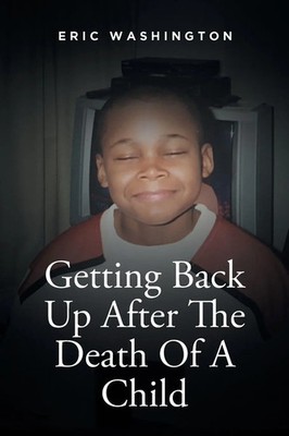 Eric Washington | Getting Back Up After The Death Of A Child | Taschenbuch