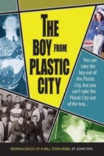 The Boy From Plastic City: Reminiscences of a Mill Town Rebel by Tata, John V.