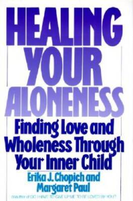Healing Your Aloneness: Finding Love and Wholeness Through Your Inne - GOOD