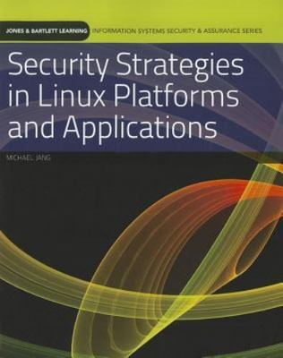Security Strategies In Linux Platforms And Applications (Information Systems Se