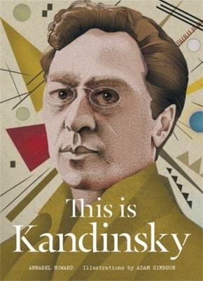 This Is Kandinsky Hardcover Annabel Howard
