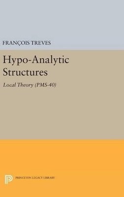 François Treves Hypo-Analytic Structures (Hardback)