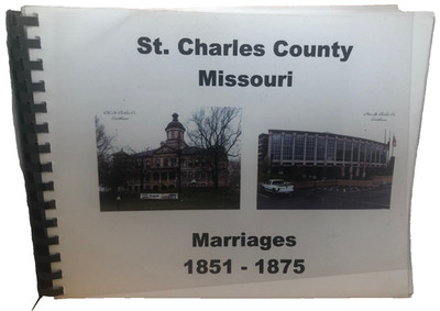 St Charles County Missouri Marriages 1851 - 1875 GENALOGY MISSOURI by Heim