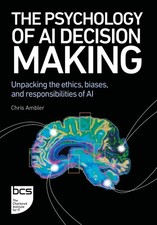 The Psychology of AI Decision Making: Unpacking the ethics, biases, and respons,