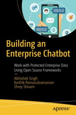 Building an Enterprise Chatbot: Work with Prote, Singh, Ramasubramanian, Shi-,