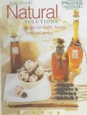 Natural Solutions: Natural Recipes for Health, Body, Home and Garden (Aus - GOOD