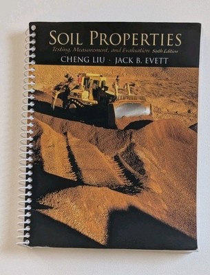 Soil Properties: Testing, Measurement & Evaluation - Spiral Bound - Liu & Evett