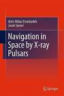 Navigation in Space by X-ray Pulsars by Amir Abbas Emadzadeh, Jason Lee Speyer (Hardback, 2011)