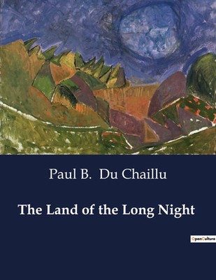 The Land of the Long Night Paul B. Du Chaillu Taschenbuch Englisch 2024 Culturea