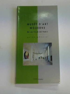 Musee d´art moderne. De la ville de Paris. guide general