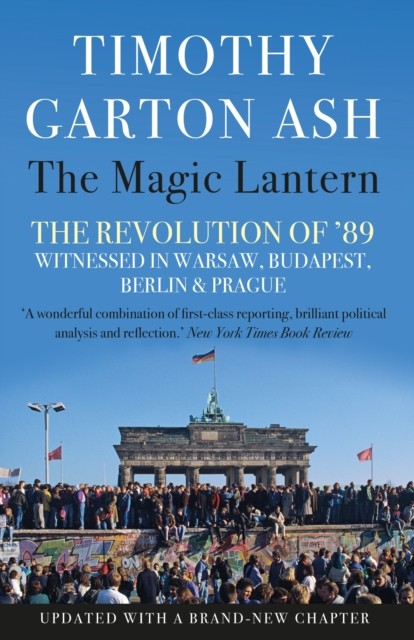 The Magic Lantern by Timothy Garton Ash (Paperback Book)