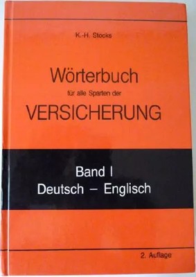 Wörterbuch für alle Sparten der Versicherung. Band 1 Deutsch-Englisch, K.-H Stock