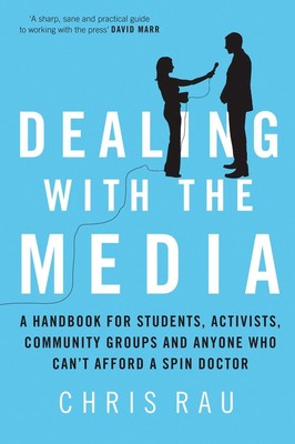 Dealing with the Media: A Handbook for Students, Activists, Community Groups and
