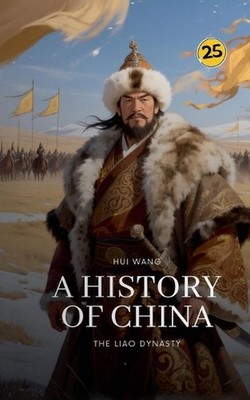 The Liao Dynasty: A History of China by Hui Wang Paperback Book