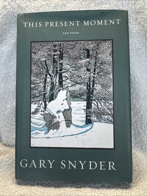 This Present Moment: New Poems, Snyder, Gary hardcover Book
