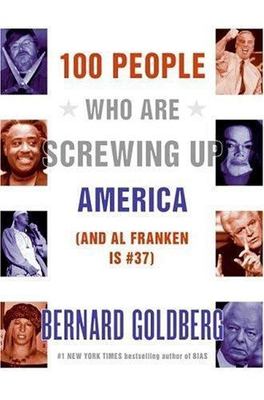 100 People Who Are Screwing Up America;- 9780060761288, Goldberg, hardcover, new