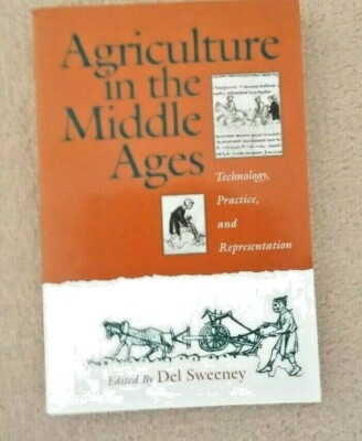 Agriculture in the Middle Ages, Sweeney, Technology, Practice, Representation 