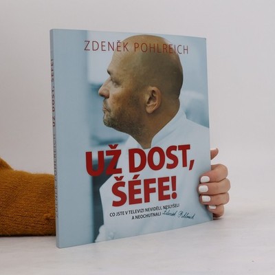 Už dost, šéfe!  |  Zdeněk Pohlreich