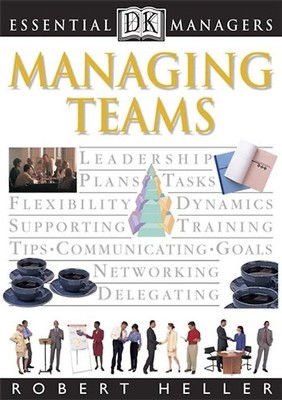 Managing Teams (Essential Managers) - Heller, Robert
