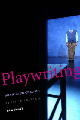 Playwriting: The Structure of Action - Paperback NEW Smiley, Sam 2005-10-14