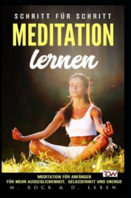 Meditation lernen, Meditation für Anfänger für mehr Ausgeglichenheit, Gelasse...