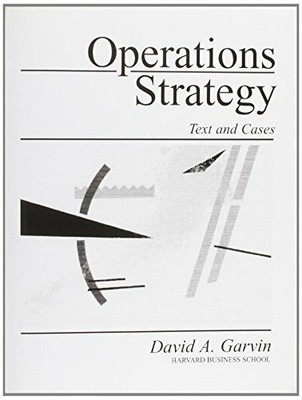 Operations Strategy: Text and Cases by Garvin, David A. 0136389171 FREE Shipping