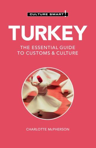Turkey - Culture Smart! : The Essential Guide to Customs and Culture by ...