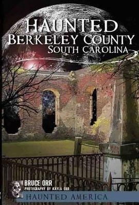 Ghosts of Berkeley County, South Carolina by Bruce Orr (English) Paperback Book