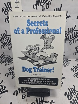 Secrets of a Professional Dog Trainer by Adam G. Katz 2000 Paperback