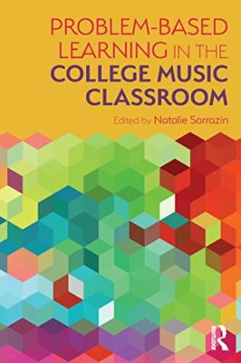 Problem-Based Learning in the College Music Classroom by Natalie R Sarrazin ...