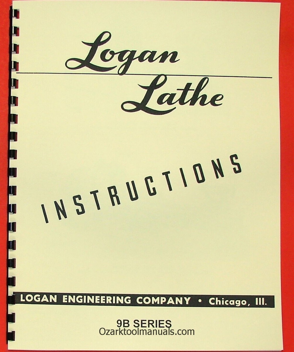 LOGAN 9B Series Metal Lathe Owner Operator Instructions Manual