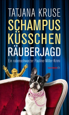 Schampus, Küsschen, Räuberjagd | Ein rabenschwarzer Pauline-Miller-Krimi | Kruse