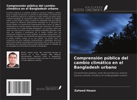 Zaheed Hasan | ComprensióN PúBlica Del Cambio ClimáTico En El Bangladesh Urbano