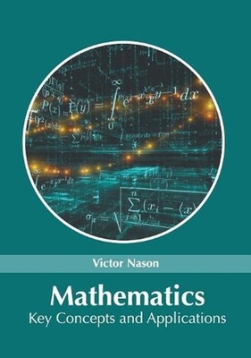 Mathematics: Key Concepts and Applications by Victor Nason (English) Hardcover B
