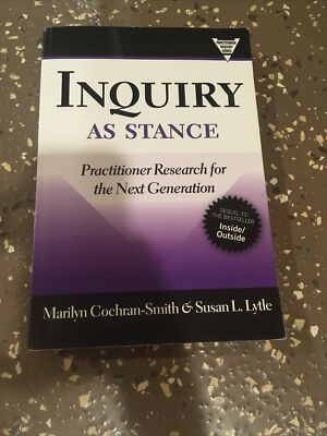 Inquiry As Stance : Practitioner Research in the Next Generation, Paperback b...