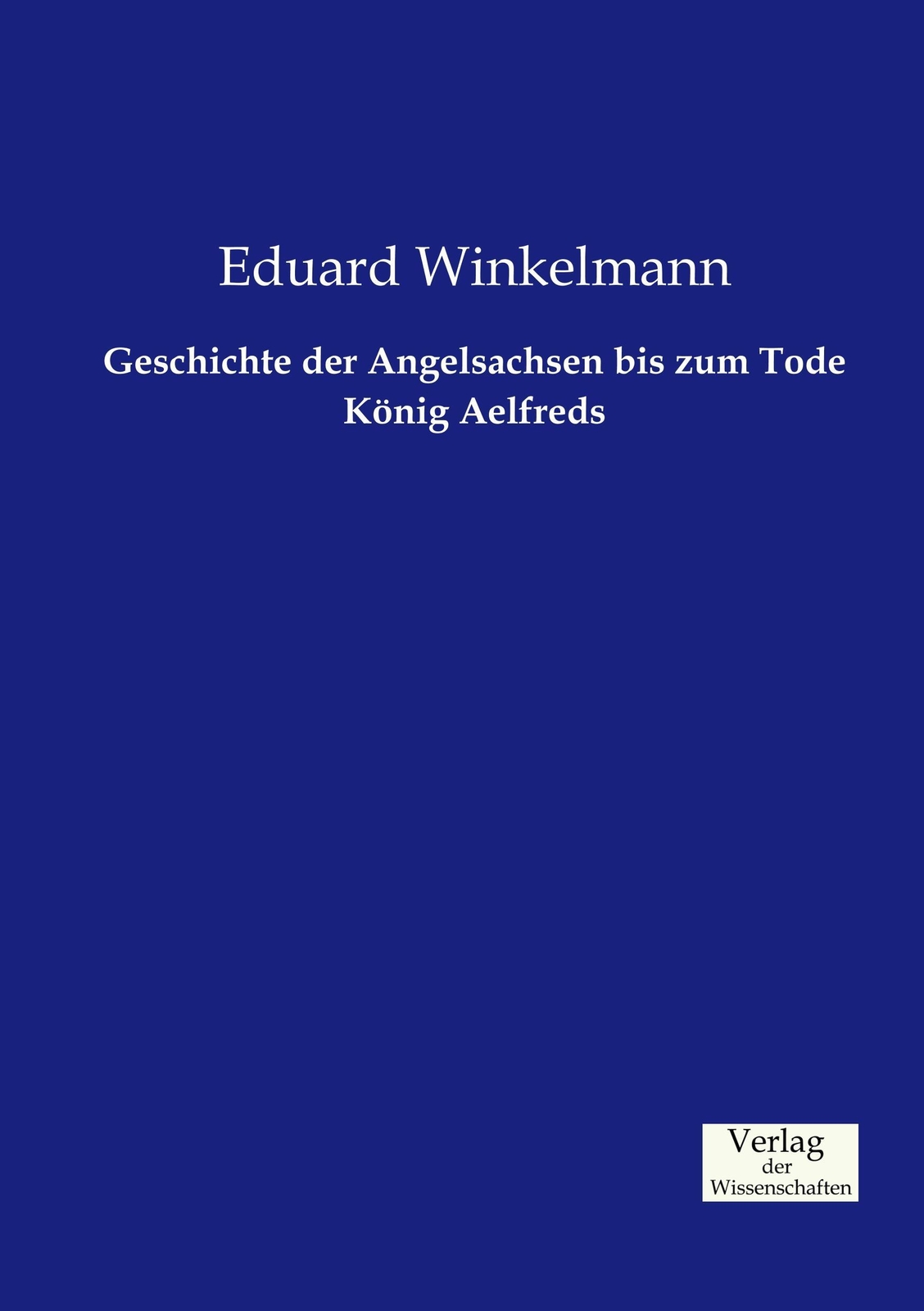 Thumbnail - Geschichte Der Angelsachsen Bis Zum Tode König Aelfreds Eduard