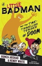 Little Badman and the Time-travelling Teacher of Doom by Henry White