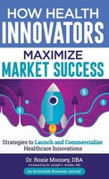 Roxie Mooney | How Health Innovators Maximize Market Success | Buch | Englisch