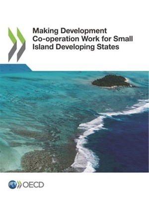 Making Development Co-operation Work for Small Island Developing States, Pape...