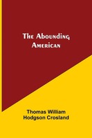 The Abounding American Thomas William Hodgson Crosland Taschenbuch Englisch 2021